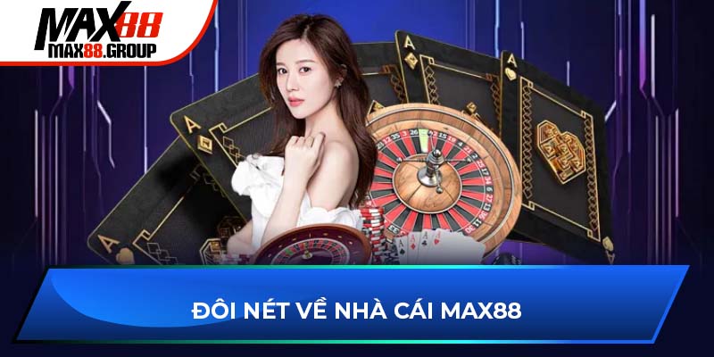 Đôi nét về nhà cái Max88