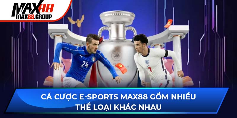 Cá cược E-Sports Max88 gồm nhiều thể loại khác nhau