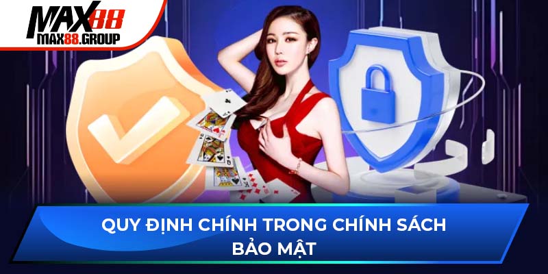 Quy định chính trong chính sách bảo mật