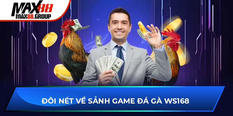 Đôi nét về sảnh game đá gà WS168