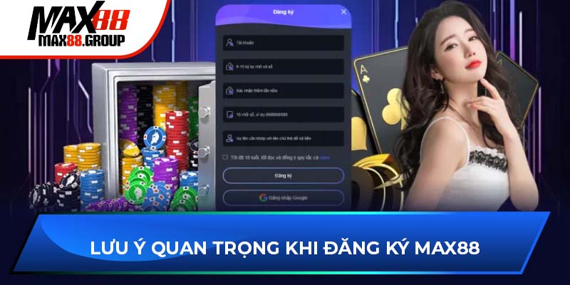 Lưu ý quan trọng khi đăng ký Max88