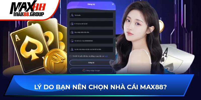 Lý do bạn nên chọn nhà cái Max88?