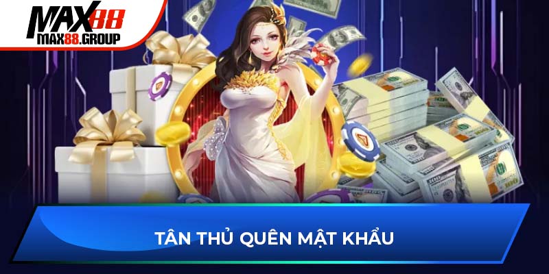 Tân thủ quên mật khẩu