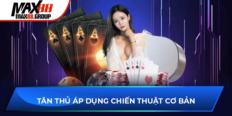 Tân thủ áp dụng chiến thuật cơ bản