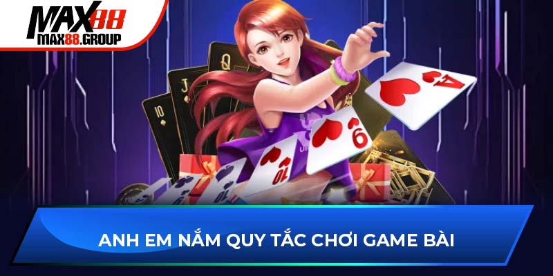 Anh em nắm quy tắc chơi game bài