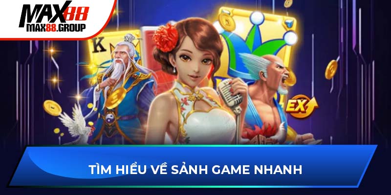 Tìm hiểu về sảnh game nhanh