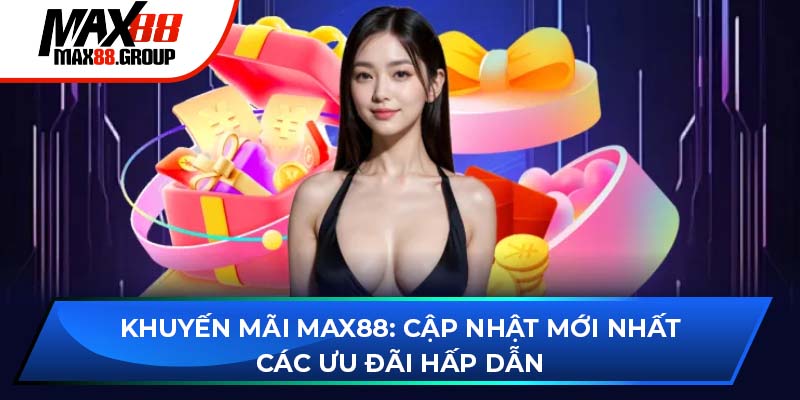 Khuyến mãi Max88