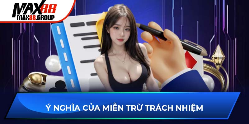 Ý nghĩa của miễn trừ trách nhiệm