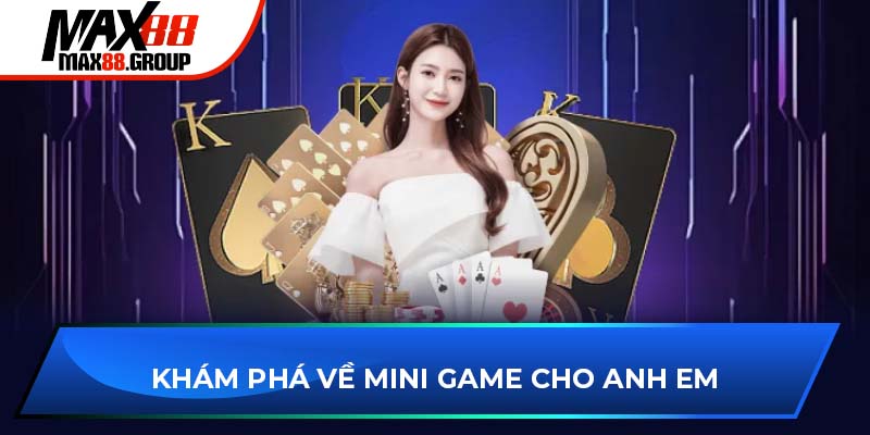 Khám phá về mini game cho anh em