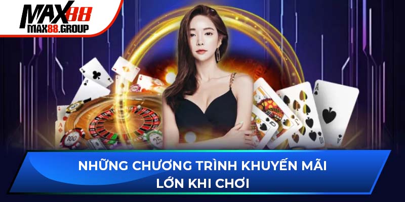 Những chương trình khuyến mãi lớn khi chơi