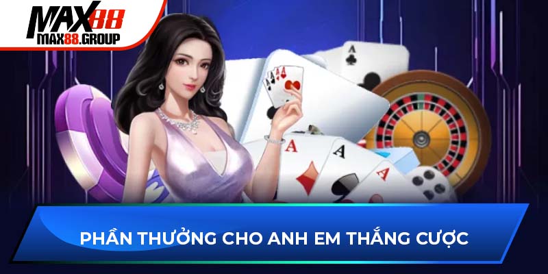 Phần thưởng cho anh em thắng cược