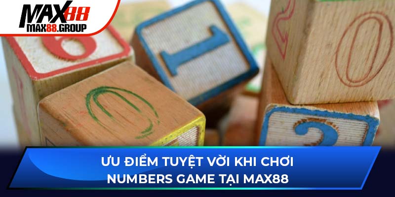 Ưu điểm tuyệt vời khi chơi Numbers Game tại Max88