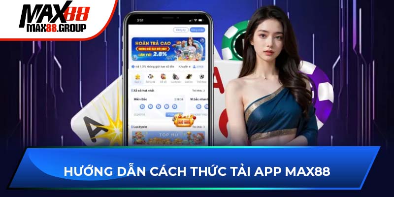 Hướng dẫn cách thức tải app Max88