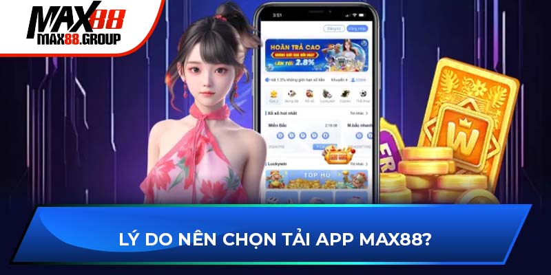 Lý do nên chọn tải app Max88?