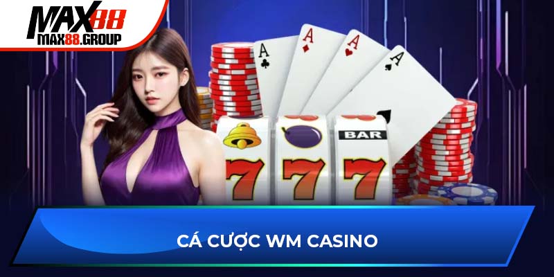 Cá cược WM Casino